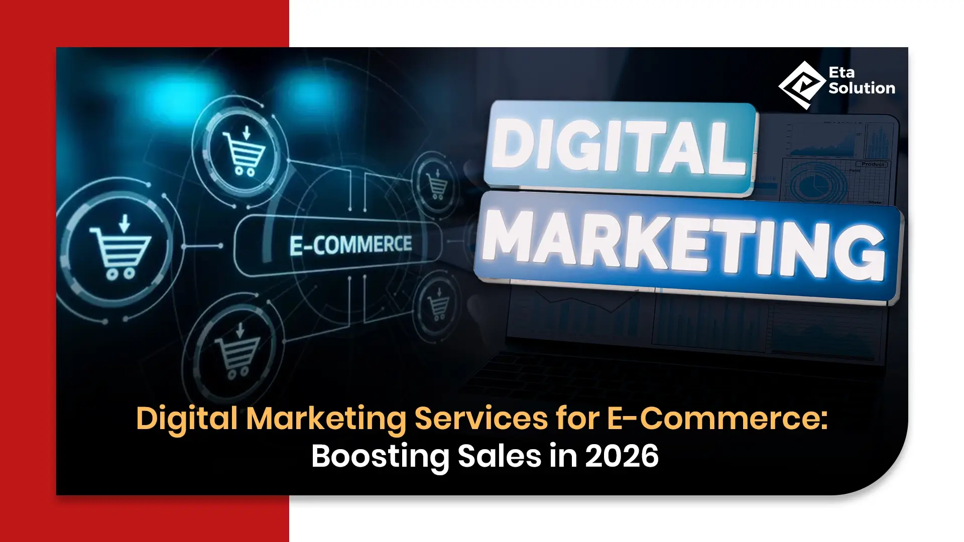 Digital Marketing Services for E-Commerce: Boosting Sales in 2026
