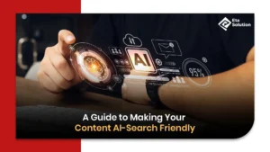 A Guide to Making Your Content AI-Search Friendly