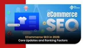 ECommerce SEO in 2026: Core Updates and Ranking Factors