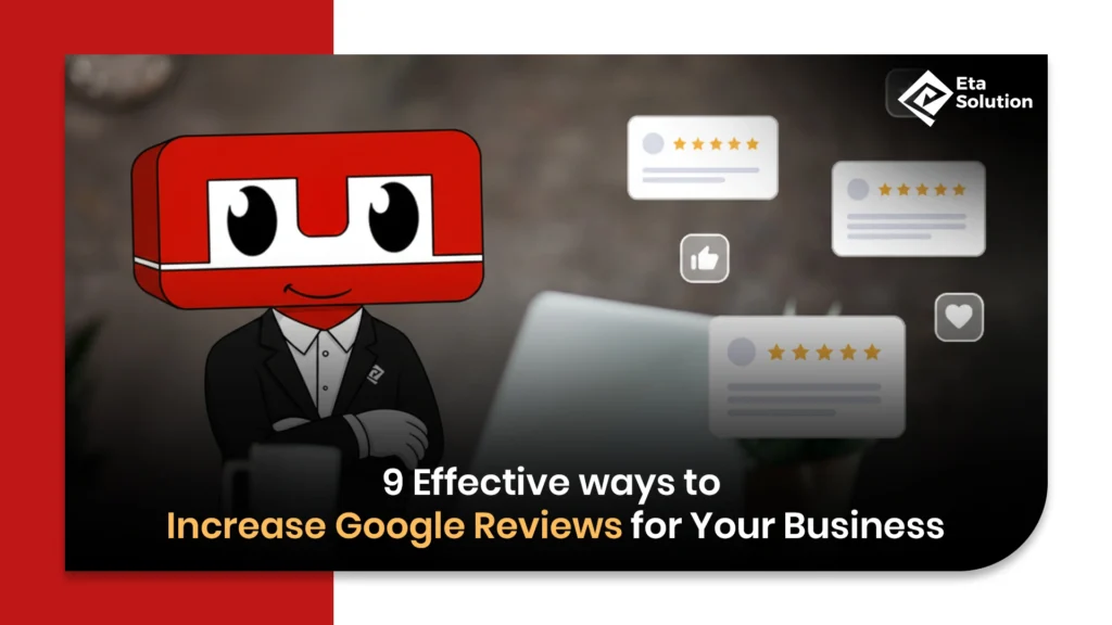 9 Effective ways to Increase Google Reviews for Your Business