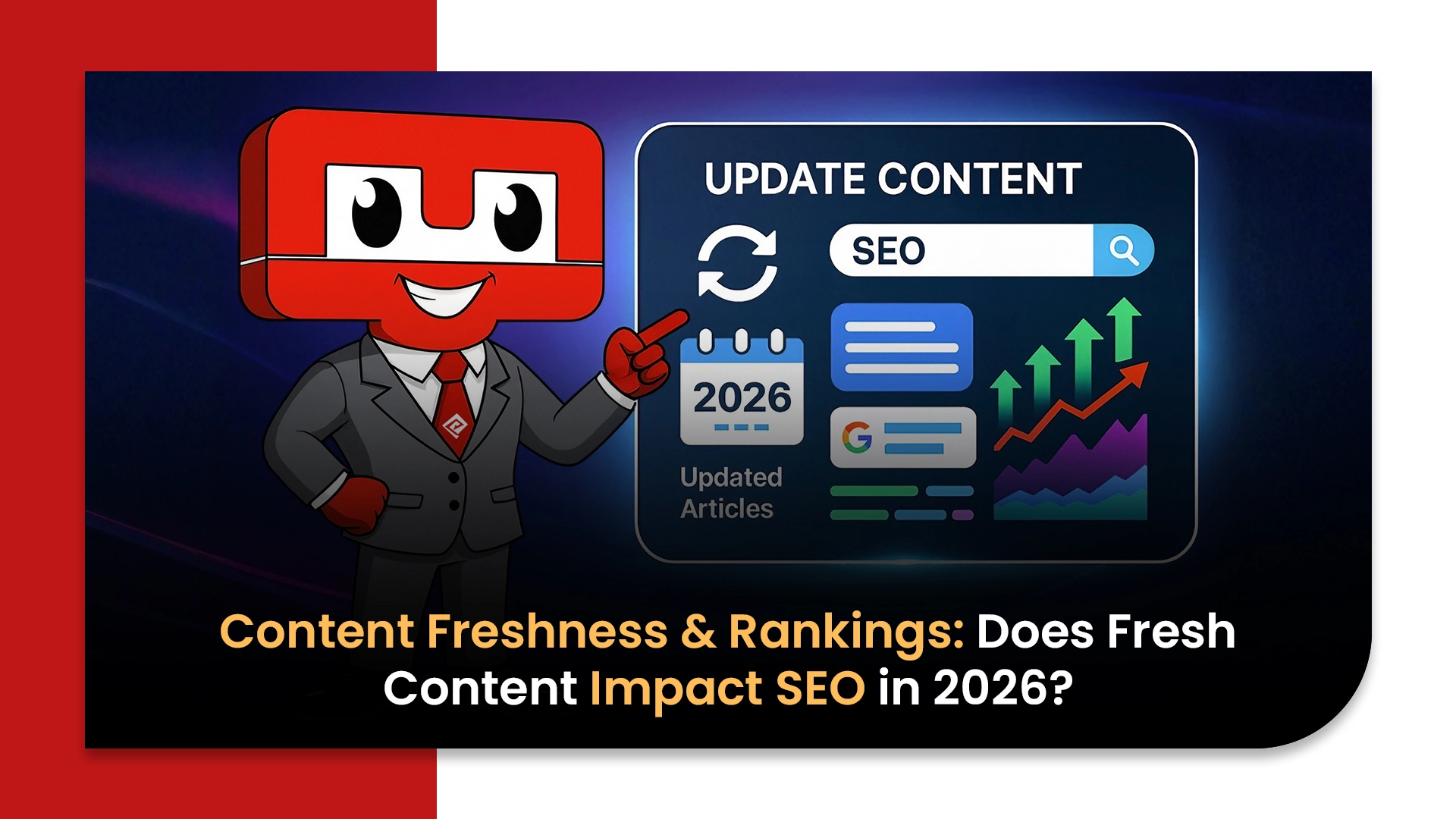 Content Freshness & Rankings | Does Fresh Content Impact SEO in 2026?