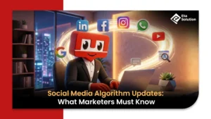Social Media Algorithm Updates: What Marketers Must Know