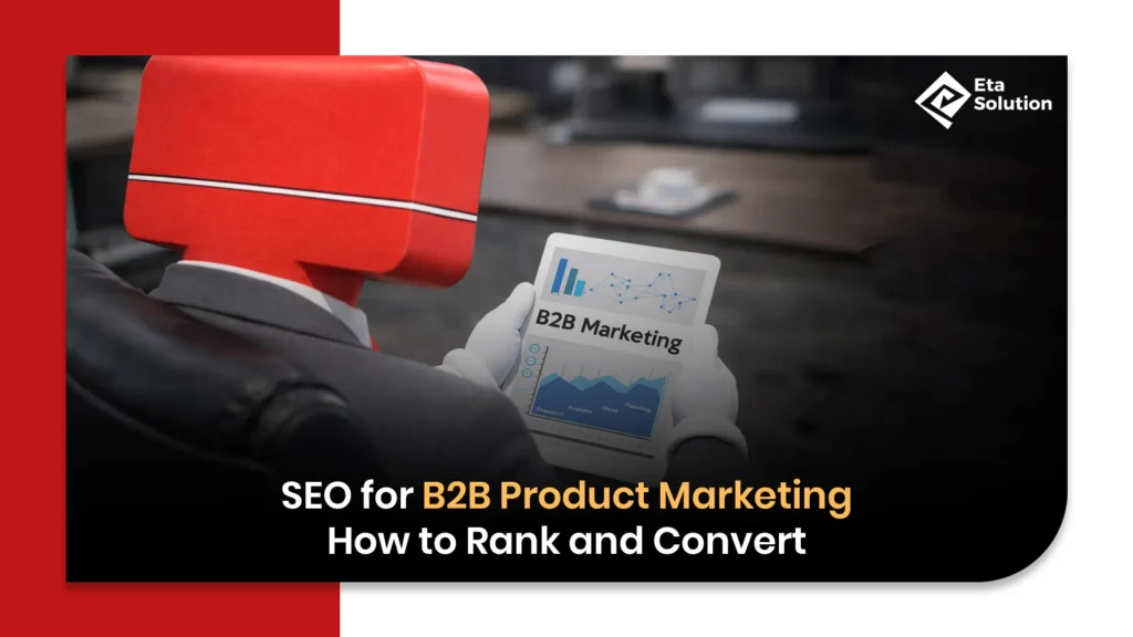 SEO for B2B Product Marketing: Rank Higher & Increase Conversions