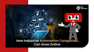 How Industrial Automation Companies Can Grow Online