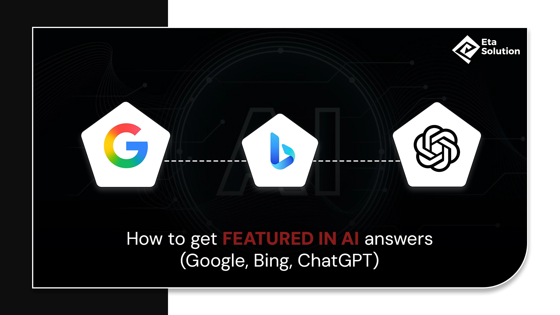 How to Get Featured in AI Answers on Google, Bing, and ChatGPT