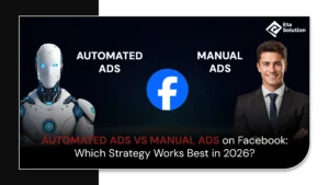 Automated Ads vs Manual Ads on Facebook: Which Strategy Works Best in 2026?