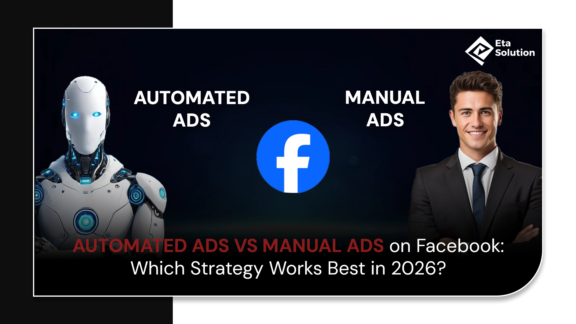 Compare automated and manual Facebook ads to choose the best campaign strategy in 2026.